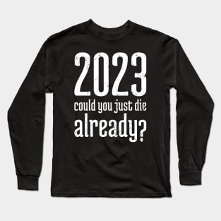 2023 Could You Jest Die Already? - 10 Long Sleeve T-Shirt